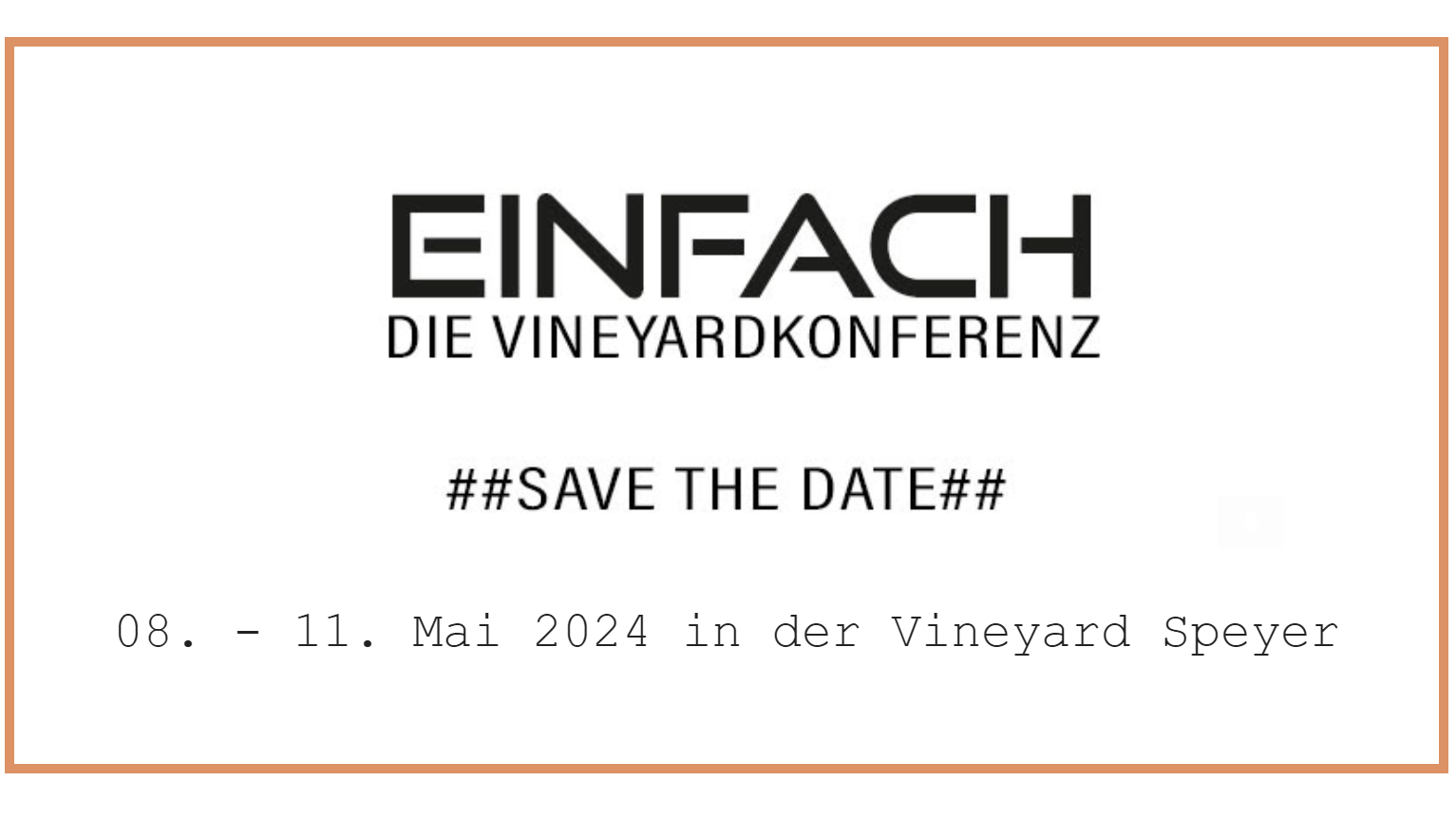 Einfach - Die Vineyardkonferenz | Save the date: 08. bis 11. Mai 2024 in der Vineyard Speyer